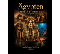 Ägypten - Mehr als Pyramiden: Der Insider-Guide für eine unvergessliche Reise