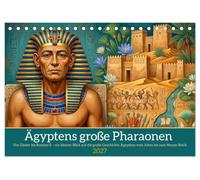 Ägyptens große Pharaonen (Tischkalender 2027 DIN A5 quer), CALVENDO Monatskalender: Eine faszinierende Reise zu den Herrschern, Monumenten und der Geschichte des alten Ägypten.