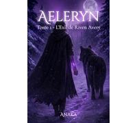 Aeleryn - Tome 1: L'Exil de Riven Avery