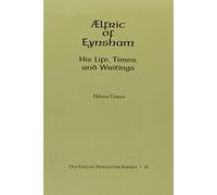 Aelfric of Eynsham: His Life, Times, and Writings