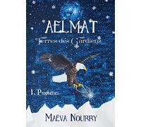 Aelmat, Terres des Gardiens: 1. Prophéties