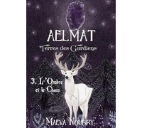 Aelmat Terres des Gardiens: L'Ombre et le Chaos