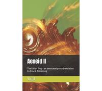 Aeneid Ii: The Fall Of Troy - An Annotated Prose Translation By Ernest Armstrong