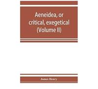 Aeneidea, Or Critical, Exegetical, And Aesthetical Remarks On The Aeneis (Volume Ii)