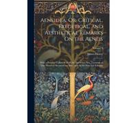 Aeneidea, Or, Critical, Exegetical, And Aesthetical Remarks On The Aeneis: With A Personal Collation Of All The First Class Mss., Upwards Of One Hundr