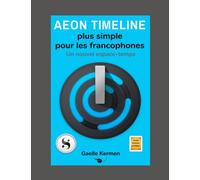 Aeon Timeline plus simple pour les francophones: Un nouvel espace-temps