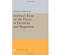 Aepinus's Essay On The Theory Of Electricity And Magnetism