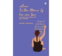 Aera: IN THE MIRROR OF HER OWN LOVE: A Story of Love Lost, Self Found