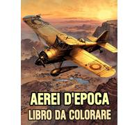Aerei D'epoca Libro Da Colorare: Pagine A Colori Di Aeroplani Classici Aerei A Elica Biplani Aviazione Militari Jet Da Caccia Aero Guerra | Disegni ... Stress | Bambini Adulti Adolescenti Anziani