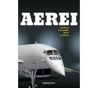 Aerei. I modelli che hanno fatto la storia. Ediz. a colori