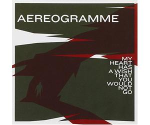 Aereogramme - My Hear Has a Wish That You..