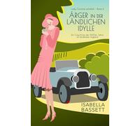Ärger in der ländlichen Idylle: Ein Cosy-Krimi der 1920er Jahre im ländlichen England