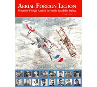 Aerial Foreign Legion: Volunteer Foreign Airmen in French Escadrille Service