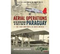 Aerial Operations in the Revolutions of 1922 and 1947 in Paraguay: The First Dogfights in South America (Latin America@War) - [Version Originale] Inconnu (Auteur)
