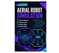 Aerial Robot Simulation: Test navigation, sensors, and mission logic before flying