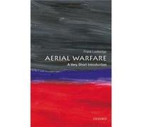 Aerial Warfare - Frank Senior Fellow in Air Power and International Security at the Royal Air Force College at Cranwell Ledwidge - Oxford University Press Frank Senior Fellow in Air Power and Internat