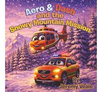 Aero & Dash and the Snowy Mountain Mission: Beautifully Illustrated Children's Book about Helicopters, Wales, Adventure, Learning, Values, Wales Air ... for Kid's Bed Times, Holidays & Half Term