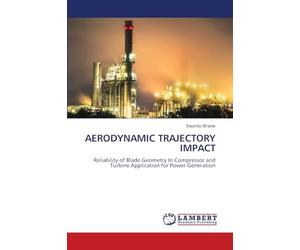 AERODYNAMIC TRAJECTORY IMPACT: Reliability of Blade Geometry In Compressor and Turbine Application for Power Generation