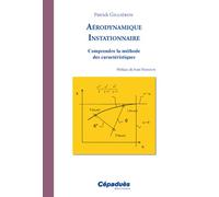 Aérodynamique Instationnaire - Comprendre la méthode des caractéristiques - Patrick Gilliéron - Cepadues - broché - Scolaire / Universitaire