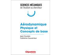 Aérodynamique Physique et Concepts de base - Cousteix - gouverneu - Cepadues - broché - Etude