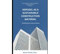 AEROGEL AS A SUSTAINABLE CONSTRUCTION MATERIAL: Towards Net Zero Carbon Emissions