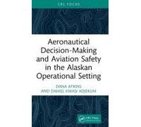 Aeronautical Decision-Making And Aviation Safety In The Alaskan Operational Setting
