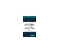 Aeronautical Decision-Making And Aviation Safety In The Alaskan Operational Setting