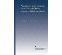 Aeronautical terms compiled for use in United States schools of military aeronautics