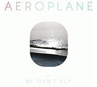 Aeroplane - We Can T Fly [Import]