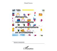 Aéroports, représentations et expérimentations en architecture - Daniel Estevez - L'harmattan - broché - Essai