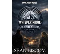 Aeros: Whisper Ridge: After the Pulse: Book 4