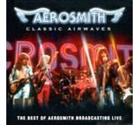 Aerosmith - Classic Airwaves - The Best Of Aerosmith Broadcasting Live [UK Import]