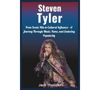 Aerosmith: The Ultimate Rock Legacy: From Iconic Hits to Cultural Influence - A Journey Through Music, Fame, and Enduring Popularity