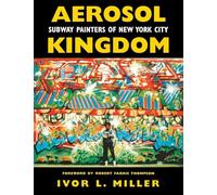 Aerosol Kingdom: Subway Painters of New York City