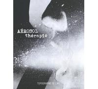 Aérosolthérapie - Paul Ardenne - La Manufacture De L'image - broché - Monographie