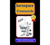 Aerospace Crosswords: Aerospace, Aviation, Airplane, and Space Crossword puzzle for all ages, 6" x 9" 120 Page Book. Take on travel, to bed, to lunch, to the bathroom, and when flying!