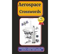 Aerospace Crosswords: Aerospace, Aviation, Airplane, and Space Crossword puzzle for all ages,6" x 9" 120 Page Book. Teens, Adults Children, and ... to bed, the bathroom, and when flying!