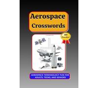 Aerospace Crosswords: Aerospace, Aviation, Airplane, and Space Crossword puzzle for all ages, 6" x 9" 120 Page Book. Take on travel, to bed, to lunch, to the bathroom, and when flying!