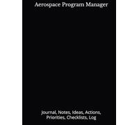Aerospace Program Manager: Journal, Notes, Ideas, Actions, Priorities, Checklists, Log | Tool for Daily Goal Setting Tracker | Time Management | ... | Project Office Book Gifts for Meetings