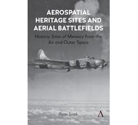 Aerospatial Heritage Sites and Aerial Battlefields: Historic Sites of Memory from the Air and Outer Space