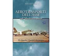 Aerotrasporti dell'asse sul mediterraneo El Alamein - Tunisia - Pantelleria