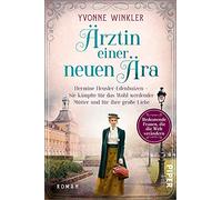 Ärztin einer neuen Ära: Hermine Heusler-Edenhuizen - Sie kämpfte für das Wohl werdender Mütter und für ihre große Liebe | Historische Romanbiografie