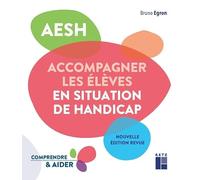 AESH - Accompagner les élèves en situation de handicap: Nouvelle édition revue et augmentée