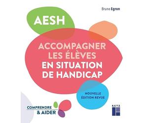 AESH - Accompagner les élèves en situation de handicap: Nouvelle édition revue et augmentée