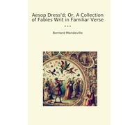 Aesop Dress'd; Or, A Collection of Fables Writ in Familiar Verse