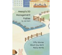 Aesop’s 50 Management Fables: Fifty Stories About How Work Really Works