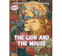 Aesop’s Fables Coloring Book 2: The Lion and the Mouse: A Big Heart in a Small Friend