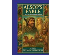 Aesop's Fable: The Almost True Story of the Man Behind the Stories