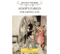 Aesop's Fables For Grown-Ups: 730 Tales And More
