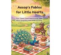 Aesop's Fables for Little Hearts: Four Classic Illustrated Animal Tales About Empathy and Understanding